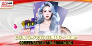 Casino Employee Benefits - Salary, Compensation and Promotion