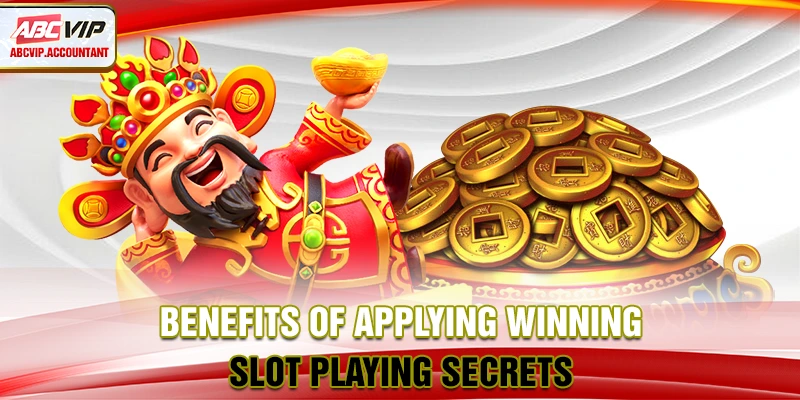 Benefits of applying winning slot playing secrets