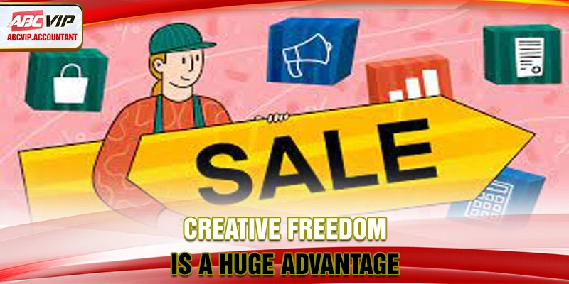 Creative freedom is a huge advantage. Creative freedom is a huge advantage.
