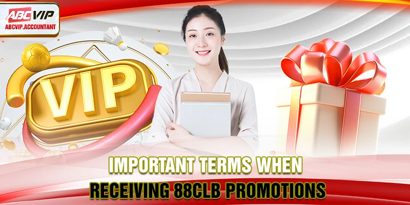 Important Terms When Receiving 88CLB promotions Important Terms When Receiving 88CLB promotions
