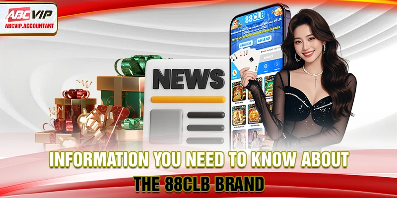 Information you need to know about the 88CLB brand