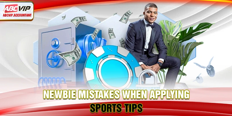 Newbie mistakes when applying sports tips