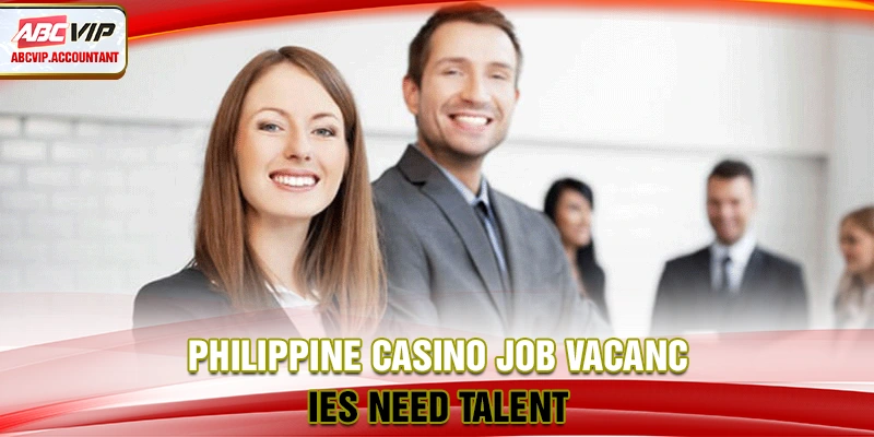 Philippine casino job vacancies need talent