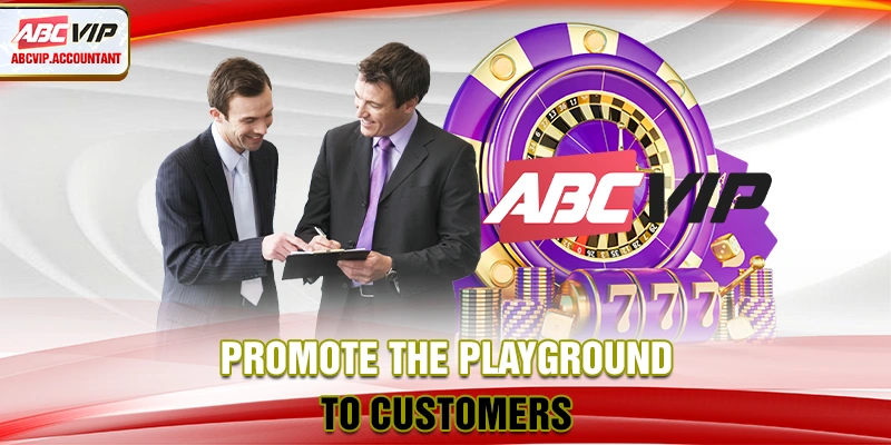 Promote the playground to customers Promote the playground to customers
