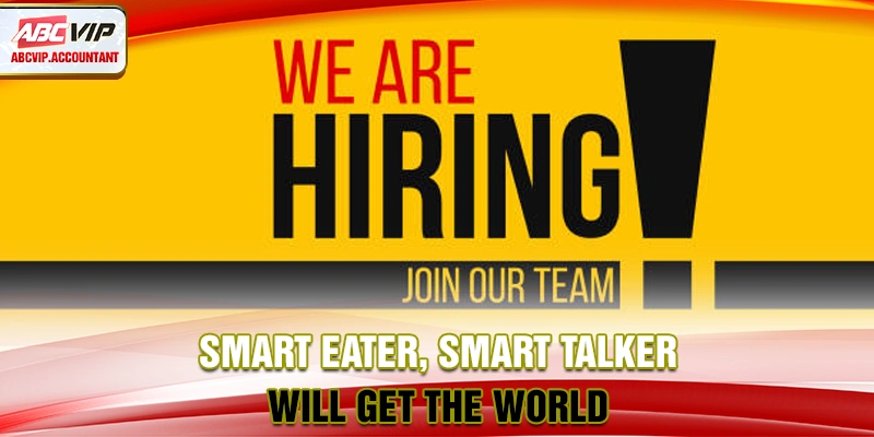 Smart eater, smart talker will get the world Smart eater, smart talker will get the world